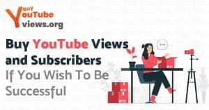 Buy YouTube Views and Subscribers
