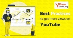 Best practices to get more views on YouTube