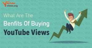 What Are The Benefits of Buying YouTube Views?