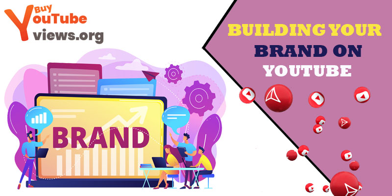 BUILDING-YOUR-BRAND-ON-YOUTUBE