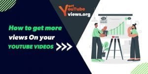 How to get more views on your youtube videos