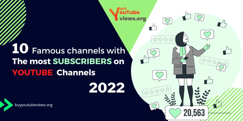 10 famous channels with the most subscribers on youtube channels in 2022