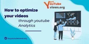How to optimize your videos through youtube analytics
