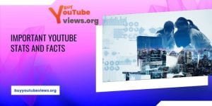 Important YouTube Stats and Facts