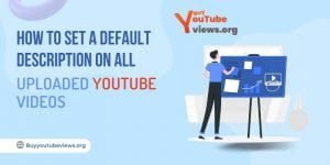 How to Set a Default Description on all Uploaded YouTube Videos