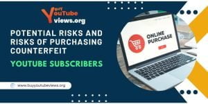 Potential Risks of Purchasing Fake YouTube Subscribers