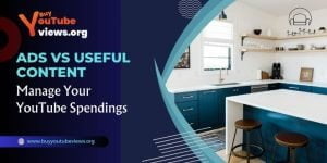 Ads vs Useful Content Manage Your YouTube Spendings