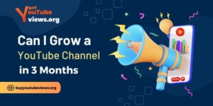 Can I Grow a YouTube Channel in 3 Months